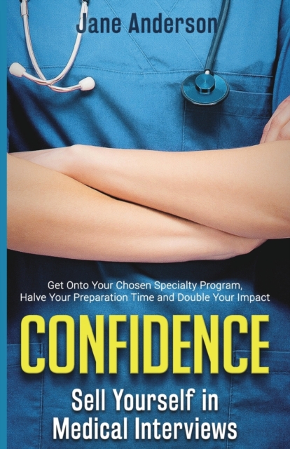 Confidence : Sell Yourself in Medical Interviews, Paperback / softback Book