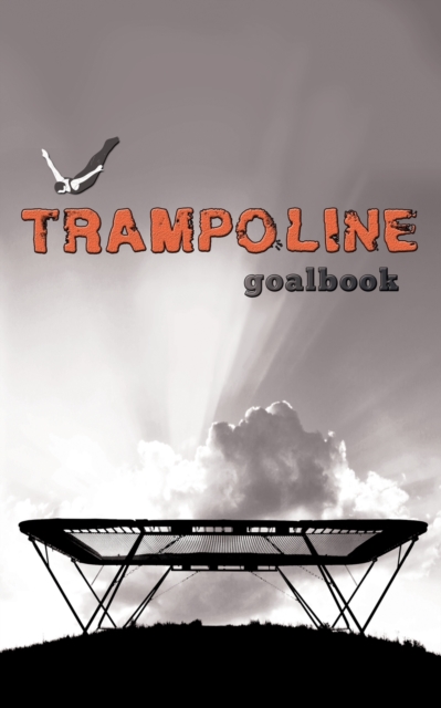 Trampoline Gymnastics Goalbook #16 : Competitive Trampolining: Mens, Paperback / softback Book