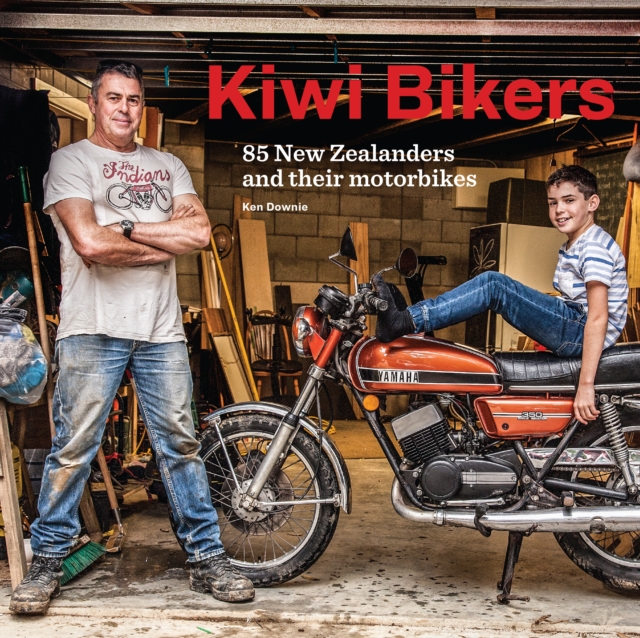 Kiwi Bikers : 85 New Zealanders and their motorbikes, Hardback Book