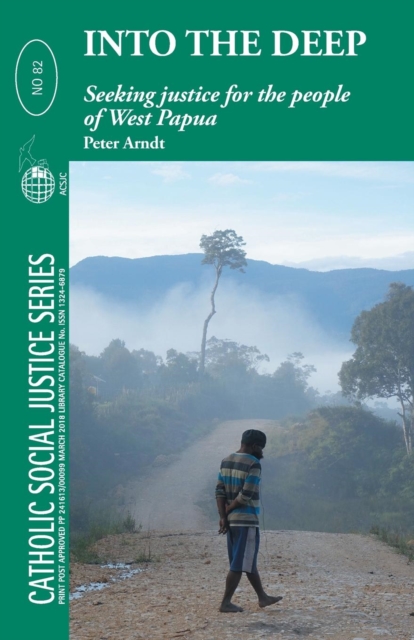 Into the Deep : Seeking Justice for the people of West Papua, Paperback / softback Book
