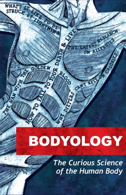 Bodyology : The Curious Science of Our Bodies, Paperback / softback Book
