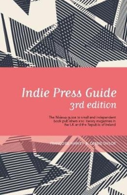 Indie Press Guide : The Mslexia guide to small and independent presses and literary magazines in the UK and the Republic of Ireland, Paperback / softback Book