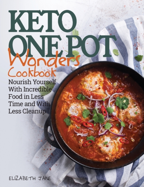 Keto One Pot Wonders Cookbook Low Carb Living Made Easy : Delicious Slow Cooker, Crockpot, Skillet & Roasting Pan Recipes, Paperback / softback Book