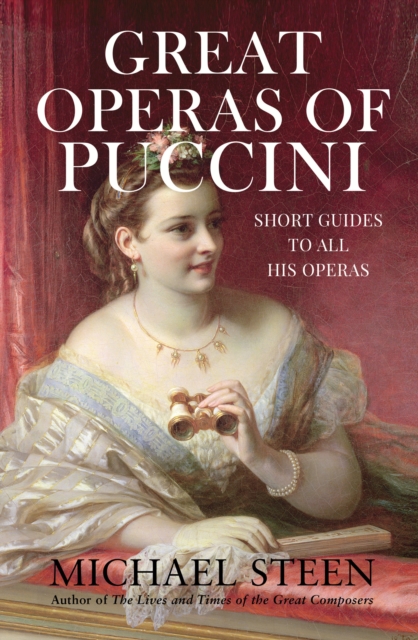 Great Operas of Puccini : Short Guides to all his Operas, Hardback Book