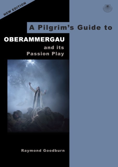 A Pilgrim's Guide to Oberammergau and its Passion Play, Paperback / softback Book