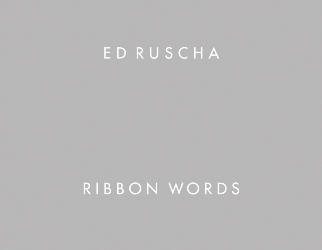 Ed Ruscha: Ribbon Words, Hardback Book