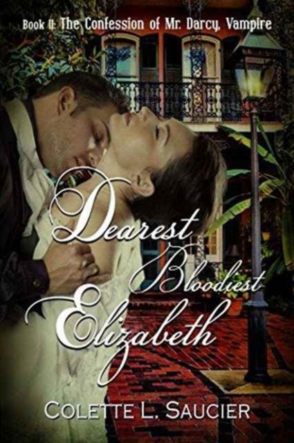 Dearest Bloodiest Elizabeth : Book II: The Confession of Mr. Darcy, Vampire, Hardback Book