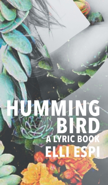 Hummingbird : A Lyric Book, Hardback Book