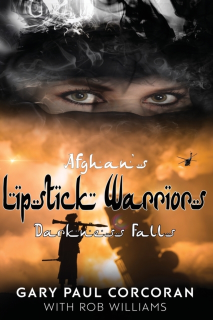 Afghan's Lipstick Warriors : Darkness Falls, Paperback / softback Book