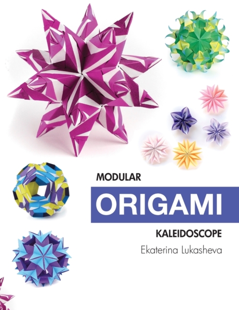 Modular Origami Kaleidoscope : 30 models you can do yourself, Paperback / softback Book