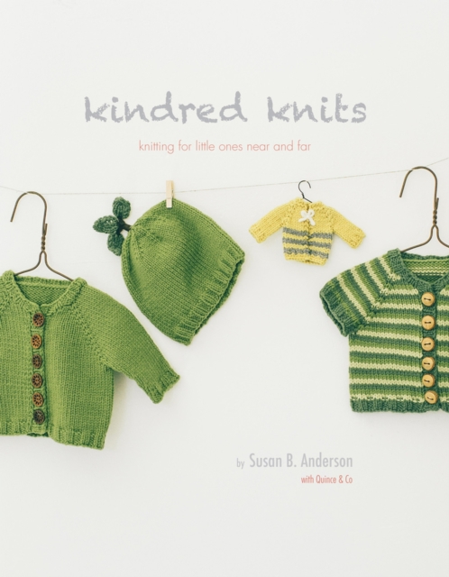 Kindred Knits: Knitting for Little Ones Near and Far, Paperback / softback Book