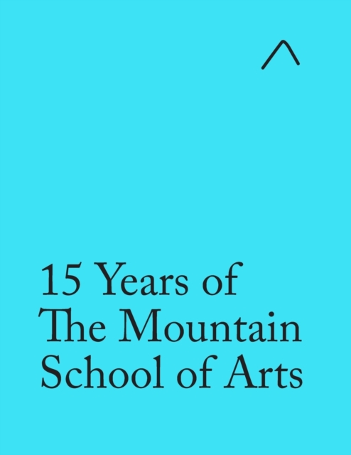 15 Years of The Mountain School of Arts (Special Edition) : Light Blue Edition, Paperback / softback Book