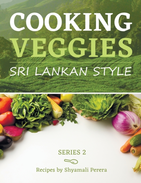 Cooking Veggies Sri Lankan Style : Sri Lankan Style, Paperback / softback Book