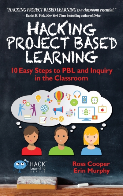 Hacking Project Based Learning : 10 Easy Steps to PBL and Inquiry in the Classroom, Hardback Book