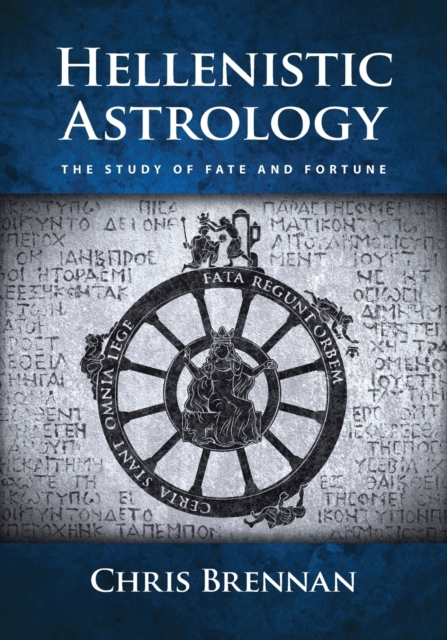 Hellenistic Astrology : The Study of Fate and Fortune, Paperback / softback Book
