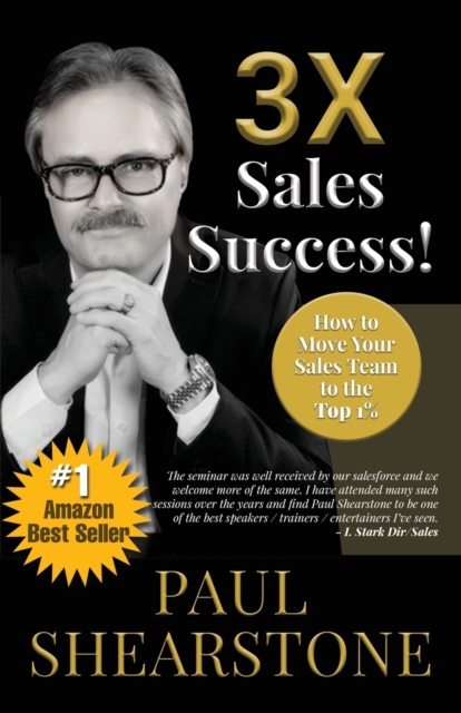 3x Sales Success! : How to Move Your Sales Team to the Top 1%, Paperback / softback Book