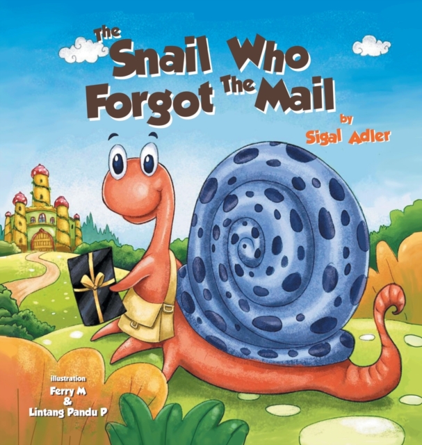 The Snail Who Forgot the Mail : Children Bedtime Story Picture Book, Hardback Book