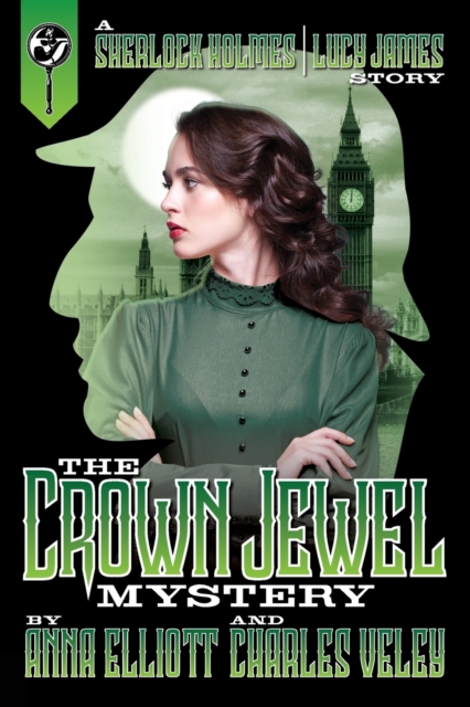 The Crown Jewel Mystery : A Sherlock Holmes and Lucy James Story, Paperback / softback Book