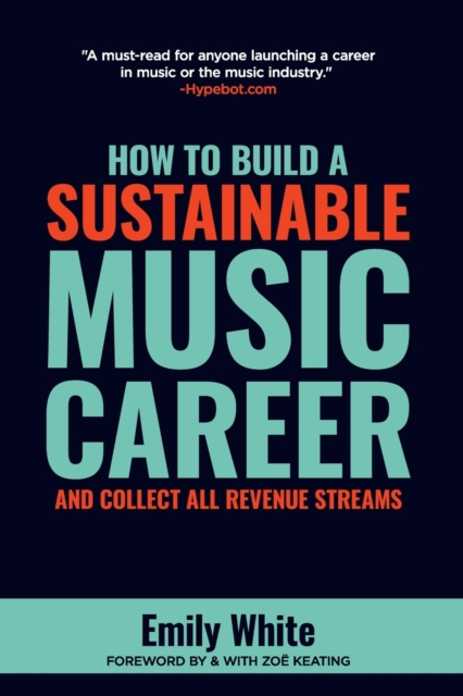 How to Build a Sustainable Music Career and Collect All Revenue Streams, Paperback / softback Book