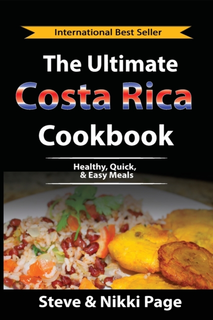 The Ultimate Costa Rica Cookbook : Healthy, Quick, & Easy Meals, Paperback / softback Book