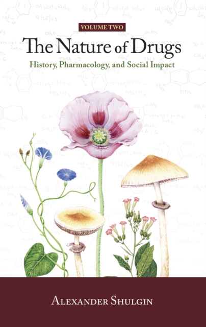 The Nature of Drugs Vol. 2 : History, Pharmacology, and Social Impact, Paperback / softback Book