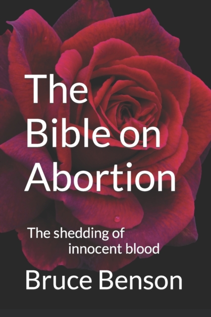 The Bible on Abortion : The shedding of innocent blood, Paperback / softback Book