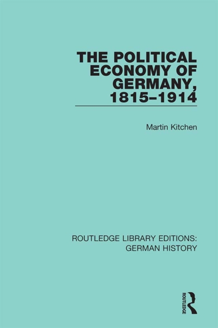 The Political Economy of Germany, 1815-1914, PDF eBook