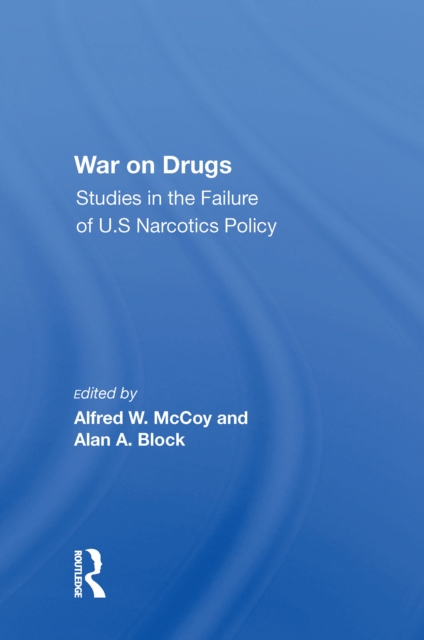 War On Drugs : Studies In The Failure Of U.s. Narcotics Policy, PDF eBook