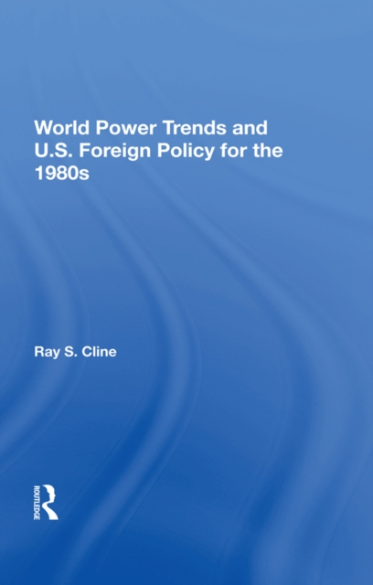 World Power Trends And U.S. Foreign Policy For The 1980s, EPUB eBook
