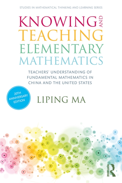 Knowing and Teaching Elementary Mathematics : Teachers' Understanding of Fundamental Mathematics in China and the United States, PDF eBook