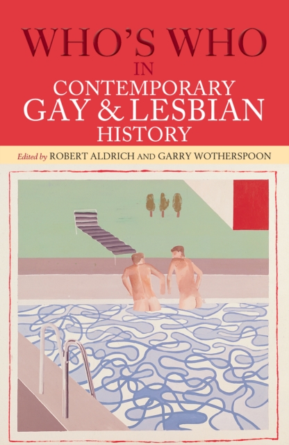 Who's Who in Contemporary Gay and Lesbian History : From World War II to the Present Day, PDF eBook