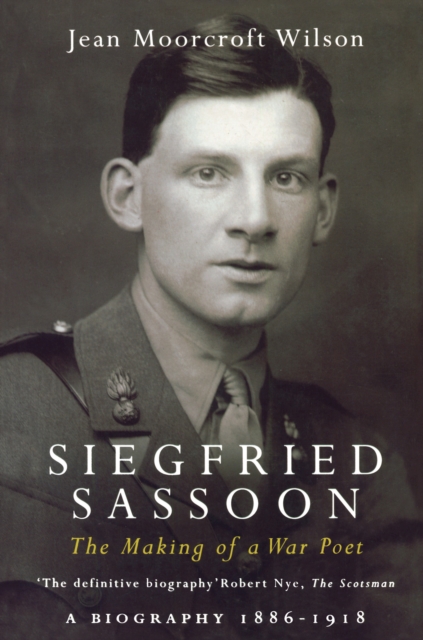 Siegfried Sassoon : The Making of a War Poet, A biography (1886-1918), EPUB eBook