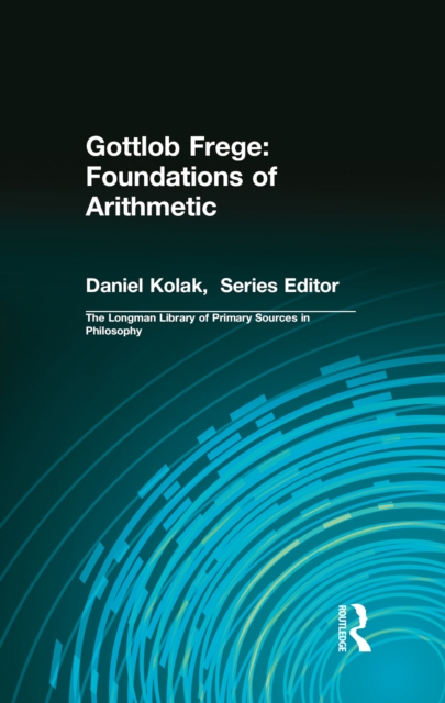 Gottlob Frege: Foundations of Arithmetic : (Longman Library of Primary Sources in Philosophy), EPUB eBook