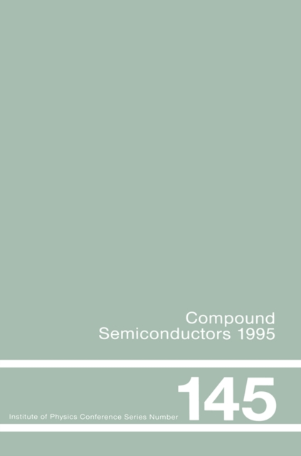 Compound Semiconductors 1995, Proceedings of the Twenty-Second INT  Symposium on Compound Semiconductors held in Cheju Island, Korea, 28 August-2 September, 1995, EPUB eBook