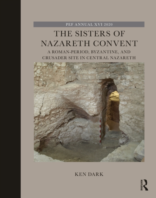 The Sisters of Nazareth Convent : A Roman-period, Byzantine, and Crusader site in central Nazareth, EPUB eBook