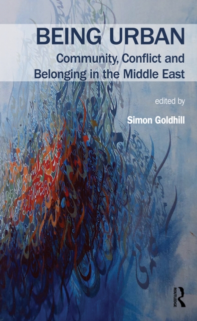 Being Urban : Community, Conflict and Belonging in the Middle East, PDF eBook