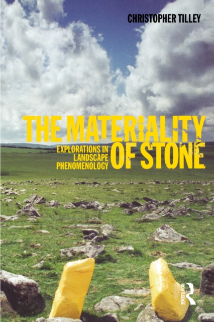 The Materiality of Stone : Explorations in Landscape Phenomenology, EPUB eBook