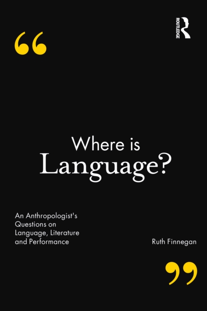 Where is Language? : An Anthropologist's Questions on Language, Literature and Performance, PDF eBook