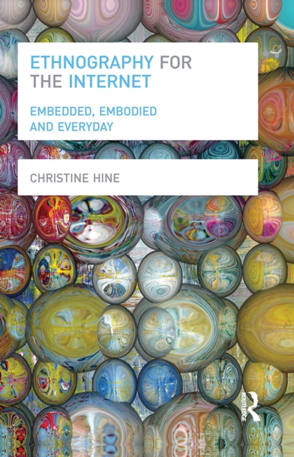 Ethnography for the Internet : Embedded, Embodied and Everyday, EPUB eBook