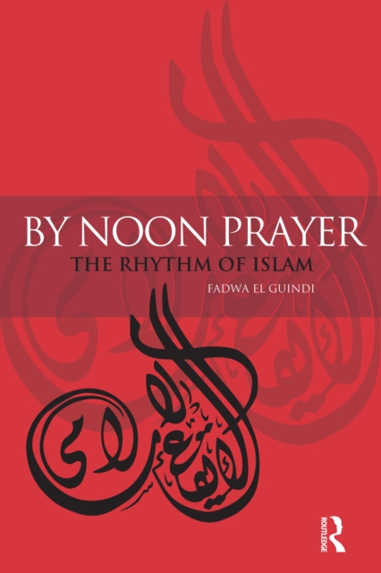 By Noon Prayer : The Rhythm of Islam, EPUB eBook