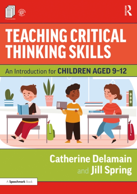 Teaching Critical Thinking Skills : An Introduction for Children Aged 9-12, PDF eBook