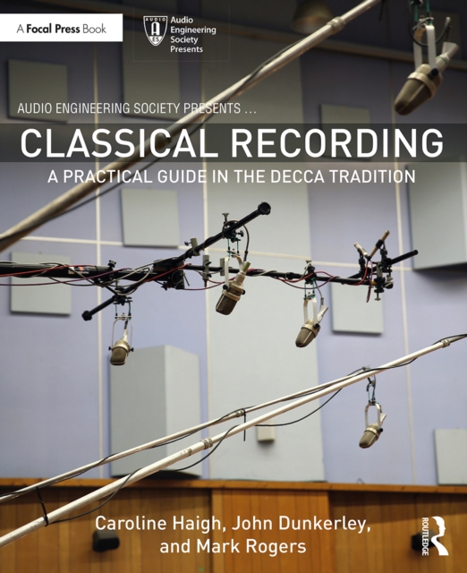 Classical Recording : A Practical Guide in the Decca Tradition, EPUB eBook