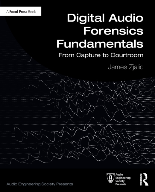 Digital Audio Forensics Fundamentals : From Capture to Courtroom, PDF eBook