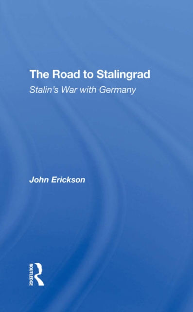 The Road To Stalingrad : Stalin's War With Germany, EPUB eBook