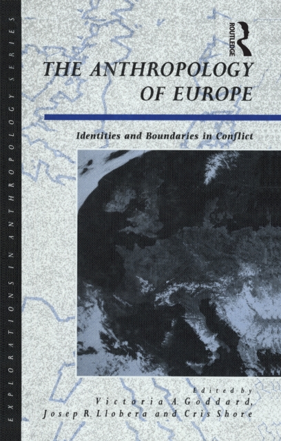 The Anthropology of Europe : Identities and Boundaries in Conflict, EPUB eBook