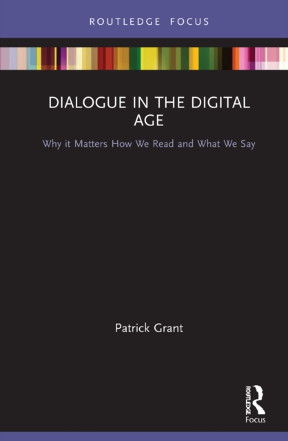 Dialogue in the Digital Age : Why it Matters How We Read and What We Say, PDF eBook