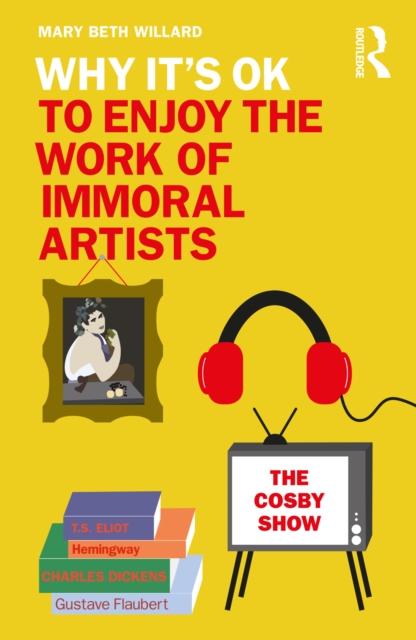 Why It's OK to Enjoy the Work of Immoral Artists, PDF eBook