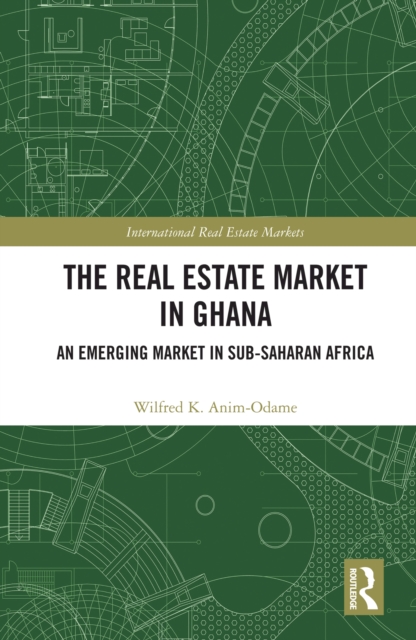 The Real Estate Market in Ghana : An Emerging Market in Sub-Saharan Africa, PDF eBook