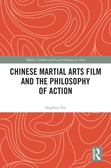 Chinese Martial Arts Film and the Philosophy of Action, EPUB eBook