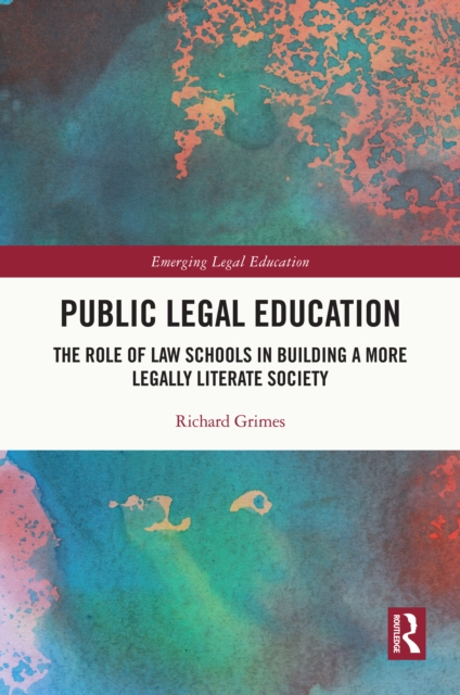 Public Legal Education : The Role of Law Schools in Building a More Legally Literate Society, PDF eBook